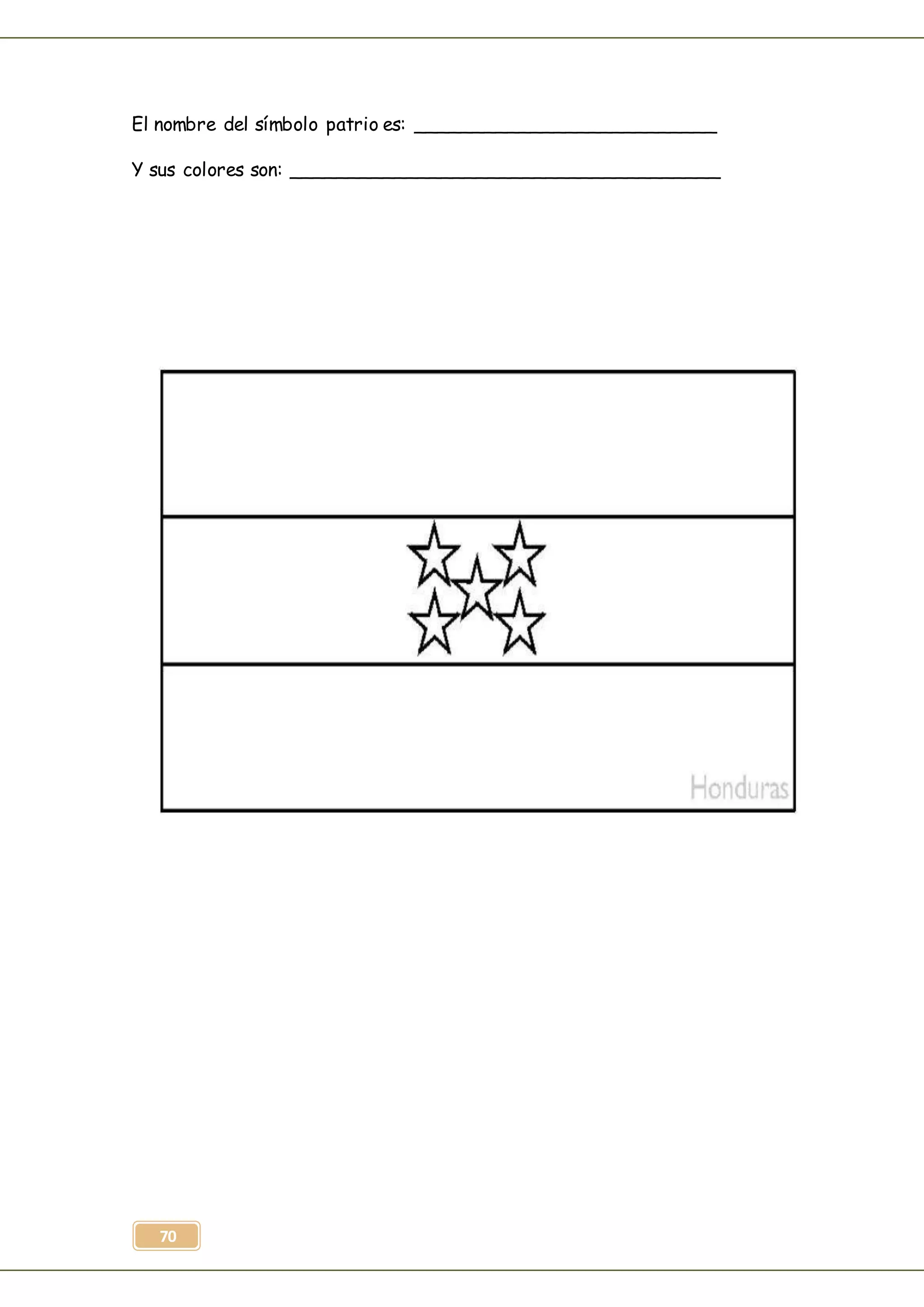 70
El nombre del símbolo patrio es: __________________________
Y sus colores son: _____________________________________
 