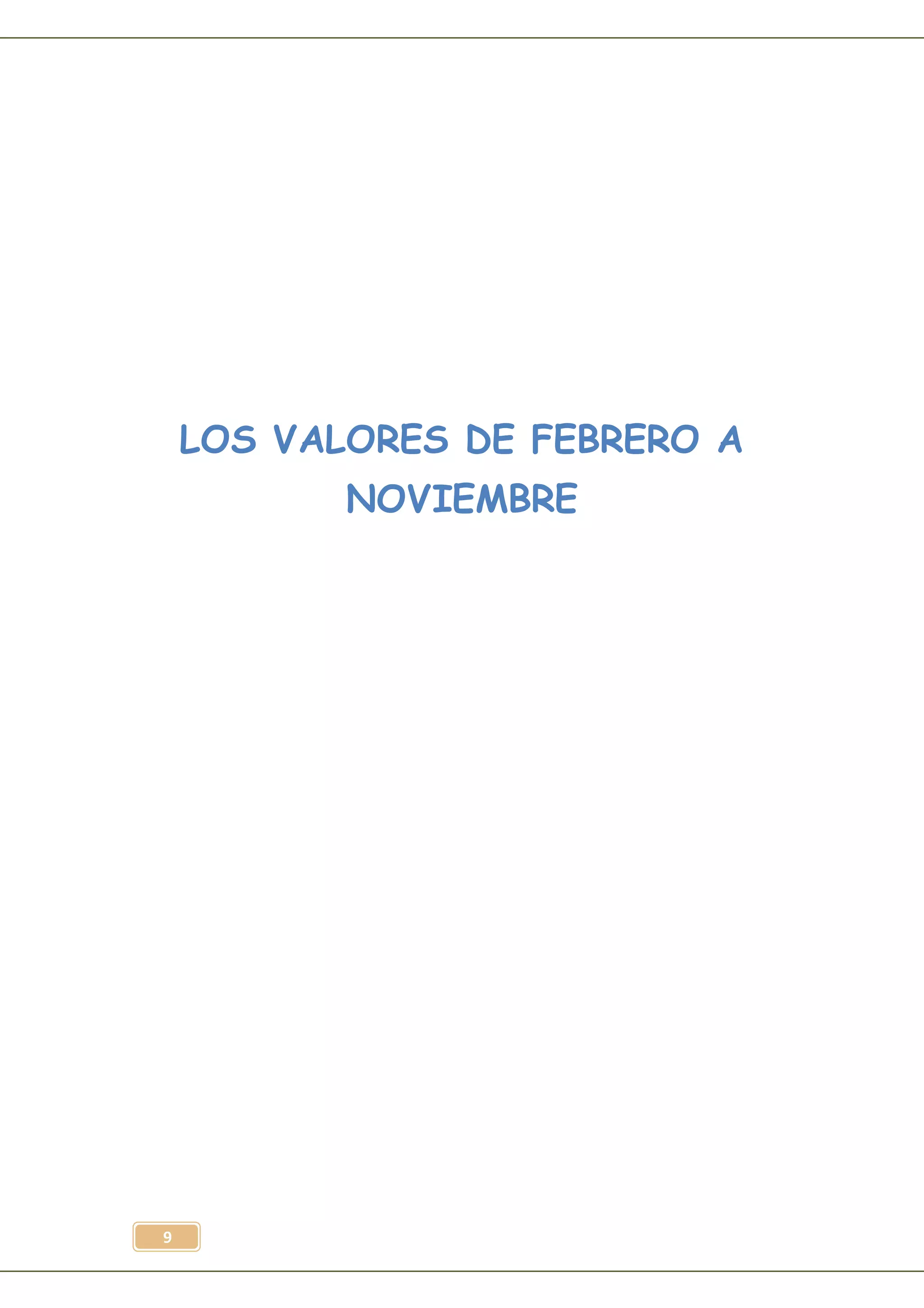 9
LOS VALORES DE FEBRERO A
NOVIEMBRE
 