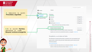 Realizó:
Oficina
de
Gestión
Tecnológica
–
JPC
-
2018
3. Seleccione la opción
Privacidad y seguridad.
4. En la sección Permisos,
desmarque la casilla
Bloquear ventanas emergentes
 