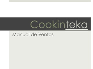 Cookinteka
Manual de Ventas

 