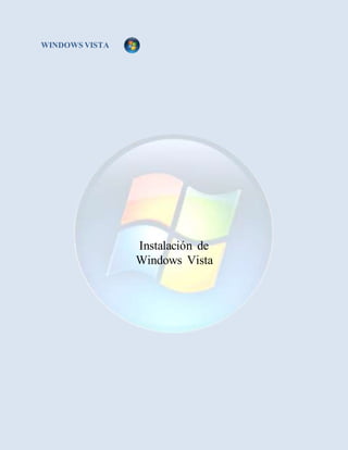 WINDOWS VISTA
Instalación de
Windows Vista
 
