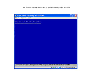 El  sistema opertivo windows xp comienza a cargar los archivos 