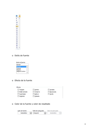 o Estilo de fuente

o Efecto de la fuente

o Color de la fuente y color de resaltado

4

 