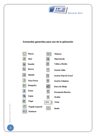 Manual de Word




                             Comandos generales para uso de la aplicación
Manual de Word | 10/1/2012




   3
 