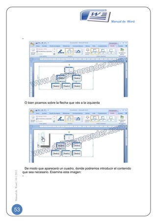 Manual de Word




                             -




                                                                      -
                                 O bien picamos sobre la flecha que vés a la izquierda
                             -




                                                                      -
                               De modo que aparecerá un cuadro, donde podremos introducir el contenido
Manual de Word | 10/1/2012




                             que sea necesario. Examina esta imagen:
                             -




53
 