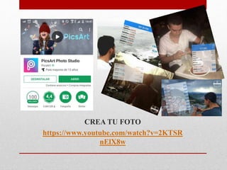CREA TU FOTO
https://www.youtube.com/watch?v=2KTSR
nElX8w
 