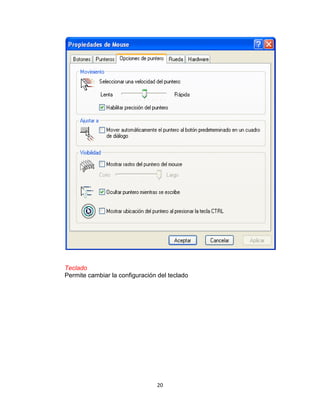 Teclado
Permite cambiar la configuración del teclado




                                20
 