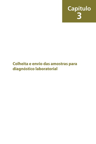 Colheita e envio das amostras para
diagnóstico laboratorial
Capítulo
3
 