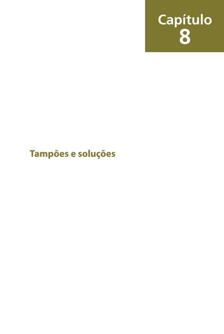 Tampões e soluções
Capítulo
8
 