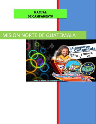 MISION NORTE DE GUATEMALA 
MANUAL 
DE CAMPAMENTO 
 