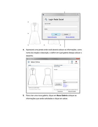 4. Aparecerá uma janela onde você deverá colocar as informações, como
nome da criação e descrição, e definir em qual galeria deseja colocar o
desenho.
5. Para criar uma nova galeria; clique em Nova Galeria coloque as
informações que serão solicitadas e clique em salvar.
 