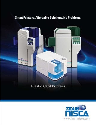 Smart Printers, Affordable Solutions, No Problems.
Plastic Card Printers
 