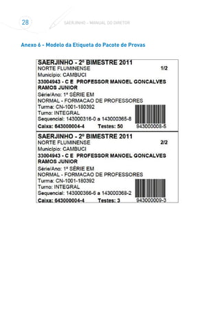 28 SAERJINHO – MANUAL DO DIRETOR
Anexo 6 - Modelo da Etiqueta do Pacote de Provas
 