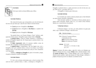 PAROQUIA SANT’ANA DE ITAÚNA   44   45 MANUAL DOS ACÓLITOS


               LECIONÁRIOS                                                             Evangelho. A primeira leitura e o salmo percorrem um ciclo de dois anos: ano
                                                                                       par (1994, 96, 98...), ano ímpar (1997, 99...).
               Livros que contém as leituras bíblicas para a Missa.                               O Evangelho é o mesmo para os dois anos.

                                                                                                 LECIONÁRIO SANTORAL

                                                                                                  É o lecionário que contém as leituras próprias para os dias dedicados
          LECIONÁRIO DOMINICAL:                                                        aos santos (festas, memórias e solenidades).
                                                                                                  Neste lecionário também se encontram as leituras próprias para as
           Ele consta de três partes, que correspondem a um ciclo de leituras de       missas votivas (Eucaristia, Espírito Santo etc.), do comum (Nossa Senhora,
três anos. Isto quer dizer que a cada três anos voltam às mesmas leituras.             Mártires etc.) e para diversas circunstâncias.

          • O ano A percorre o Evangelho de São Mateus.
                                                Mateus                                           7) DIRETÓRIO LITÚRGICO

          • O ano B percorre o Evangelho de São Marcos e o capítulo 6 de                          O Diretório litúrgico é um livro, por onde podemos nos guiar para
                João.
            São João                                                                   saber, o que é celebrado na liturgia, a cada dia do ano.
          • O ano C percorre o Evangelho de São Lucas
                                                Lucas.
                                                                                                     344    Diretório Litúrgico
            Nas grandes festas e nos Tempos litúrgicos “fortes” (advento, natal,
quaresma, Tempo pascal), o Evangelho é quase sempre tirado de São João
                                                                     João.                           5 Br. 6ª-feira da 2ª semana da Páscoa.
            A primeira leitura é tirada do Antigo testamento e acompanha o                                 1ª Sexta-feira do mês.
sentido do Evangelho daquele dia. (No Tempo pascal, a primeira leitura é dos                               Ofício do dia de semana do Tpasc.
Atos dos Apóstolos).                                                                                       Missa pr de semana par: Pf pascal.
            O Salmo responsorial (salmo de resposta) também consta do
lecionário. Ele acompanha o sentido da primeira leitura.                                             Leituras: At 5, 34-42
            A segunda leitura é independente. Não tem ligação nem com o                                        Sl 26 (27), 1. 4. 13-14 (R/. cf. 4ab)
Evangelho, nem com a primeira leitura. (A não ser nas festas e nos Tempos                                      Jo 6, 1-15
litúrgicos fortes). É uma leitura semi-contínua das cartas do Novo Testamento
                                                                                       Observe: O número (5) indica a data, a sigla (Br.) indica a cor litúrgica que
                                                                                                              5
ou do Apocalipse.
                                                                                       deve ser utilizada neste dia, a citação (6ª-feira indica o dia da semana, a frase
                                                                                                                                6ª-
                                                                                                                                6ª feira)
            Também a aclamação ao Evangelho faz parte do lecionário, porque,
                                                                                       (2ª semana da Páscoa indica o Tempo litúrgico que se está celebrando, o
                                                                                        2ª              Páscoa)
em geral, acompanha o sentido do Evangelho.
                                                                                       diretório mostra também o ofício da semana do Tempo litúrgico celebrado, o
                                                                                       prefácio (Pf pascal) que deve ser utilizado e as Leituras do dia.
          LECIONÁRIO SEMANAL
           ECIONÁRIO

          É o livro com as leituras selecionadas para os dias da semana. Para
cada dia temos a primeira leitura, o salmo, a aclamação ao Evangelho e o
 