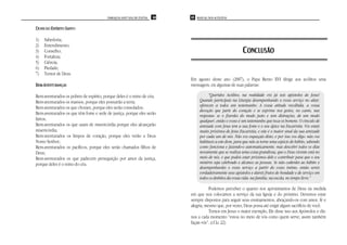 PAROQUIA SANT’ANA DE ITAÚNA   68   69 MANUAL DOS ACÓLITOS


DONS DO ESPÍRITO SANTO

1)   Sabedoria;
2)   Entendimento;
3)   Conselho;                                                                                             CONCLUSÃO
4)   Fortaleza;
5)   Ciência;
6)   Piedade;
7)   Temor de Deus.
                                                                            Em agosto deste ano (2007), o Papa Bento XVI dirige aos acólitos uma
BEM-AVENTURANÇAS                                                            mensagem, eis algumas de suas palavras:

Bem-aventurados os pobres de espírito, porque deles é o reino de céu;                  “Queridos Acólitos, na realidade vós já sois apóstolos de Jesus!
Bem-aventurados os mansos, porque eles possuirão a terra;                        Quando participais na Liturgia desempenhando o vosso serviço no altar,
                                                                                 ofereceis a todos um testemunho. A vossa atitude recolhida, a vossa
Bem-aventurados os que choram, porque eles serão consolados;
                                                                                 devoção que parte do coração e se exprime nos gestos, no canto, nas
Bem-aventurados os que têm fome e sede de justiça, porque eles serão             respostas: se o fizerdes do modo justo e sem distrações, de um modo
fartos;                                                                          qualquer, então o vosso é um testemunho que toca os homens. O vínculo de
Bem-aventurados os que usam de misericórdia porque eles alcançarão               amizade com Jesus tem a sua fonte e o seu ápice na Eucaristia. Vós estais
misericórdia;                                                                    muito próximos de Jesus Eucaristia, e este é o maior sinal da sua amizade
Bem-aventurados os limpos de coração, porque eles verão a Deus                   por cada um de nós. Não vos esqueçais disto; e por isso vos digo: não vos
Nosso Senhor;                                                                    habitueis a este dom, para que não se torne uma espécie de hábito, sabendo
Bem-aventurados os pacíficos, porque eles serão chamados filhos de               como funciona e fazendo-o automaticamente, mas descobri todos os dias
Deus;                                                                            novamente que se realiza uma coisa grandiosa, que o Deus vivente está no
Bem-aventurados os que padecem perseguição por amor da justiça,                  meio de nós, e que podeis estar próximos dele e contribuir para que o seu
porque deles é o reino do céu.                                                   mistério seja celebrado e alcance as pessoas. Se não cederdes ao hábito e
                                                                                 desempenhardes o vosso serviço a partir do vosso intimo, então sereis
                                                                                 verdadeiramente seus apóstolos e dareis frutos de bondade e de serviço em
                                                                                 todos os âmbitos da vossa vida: na família, na escola, no tempo livre.”

                                                                                       Podemos perceber o quanto nos aproximamos de Deus na medida
                                                                            em que nos colocamos a serviço da sua Igreja e do próximo. Devemos estar
                                                                            sempre dispostos para seguir seus ensinamentos, abraçando-os com amor, fé e
                                                                            alegria, mesmo que, por vezes, Deus possa até exigir algum sacrifício de você.
                                                                                       Temos em Jesus o maior exemplo, Ele disse isso aos Apóstolos e diz-
                                                                            nos a cada momento “estou no meio de vós como quem serve; assim também
                                                                            façais vós”. (cf.Lc 22)
 