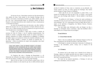 PAROQUIA SANT’ANA DE ITAÚNA   16   17 MANUAL DOS ACÓLITOS



                                                        3. ANO LITÚRGICO                   peculiar do mistério de Cristo; antes se comemora, na sua plenitude, esse
                                                                                           mesmo mistério de Cristo, de modo especial aos Domingos. Este mesmo
                                                                                           período designa-se Tempo Comum ou Ordinário.
                                                                                                      Assim cada dia do ano está enquadrado no plano divino, é um
                                                                                           instante da eternidade que deixa um sinal (o dia ) no Tempo, o que permite
           No decorrer do ano, a Santa Igreja comemora em dias determinados a              dizer-se que cada Domingo (dies Domini = Dia do Senhor) é uma Páscoa
obra salvífica de Cristo. Cada semana, no dia chamado Domingo (dia do                      Semanal.
Senhor), ela recorda a ressurreição do Senhor, que celebra também, uma vez                            Na periferia do ciclo litúrgico, “as festas dos santos proclamam as
por ano, com a bem-aventurada Paixão na solenidade máxima da Páscoa.                       maravilhas de Cristo nos seus servos e oferecem aos fiéis oportunos exemplos a
Durante o ciclo anual desenvolve-se todo o mistério de Cristo e comemoram-se               serem ilimitados” (SC nº11), sobressaindo as festas da Virgem Mãe de Deus, e a
os aniversários dos Santos.                                                                seguir, as dos Apóstolos e Evangelistas, dos Mártires, Pastores, Doutores,
           Ao centro de uma grande mesa com doze pães e um cálice. Lembra a                Virgens, Santos e Santas.
última Ceia de Jesus com os o doze Apóstolos. Ao fundo sobressai uma cruz.                          Veja mais abaixo mais informações sobre ano litúrgico (os dias, o
Mesa e cruz: é a Missa renovação da Ceia e do mistério da cruz que nos trouxe a            Domingo, as solenidades, festas e memórias) e algo mais detalhado sobre o
nova vida pela morte e ressurreição do Senhor.                                             Ciclo anual com os Tempos fortes do ano litúrgico:
           O Altar é por excelência o lugar onde se renova o mistério da
presença de Cristo no Tempo, e esta se manifesta progressivamente. Sua                              OS DIAS LITÚRGICOS
entrada no mundo é preparada durante séculos de ansiosa expectativa: o
Advento, realizando-se no Natal e manifestando-se na Epifania e no Batismo                          1.1 - O DIA LITÚRGICO EM GERAL
                                                                                                                             GERAL
do Senhor. Segue-se um período de vivência dos mistérios celebrados no ciclo
do Natal (Tempo Comum) e entramos no período de quarenta dias - a                                  Todos os dias são santificados pelas celebrações litúrgicas do Povo de
Quaresma – vividos em penitência em oração como preparação como maior                      Deus, principalmente pelo Sacrifício Eucarístico e pelo Ofício Divino.
evento da história da salvação.                                                                    O dia litúrgico se estende de meia-noite a meia-noite. A celebração do
                                                                                           Domingo e das solenidades, porém, começa com as vésperas do dia
      “Como Cristo realizou a obra da Redenção humana e da perfeita
                                                                                           precedente.
      glorificação de Deus, principalmente pelo seu mistério pascal, quando
      morrendo destruiu a nossa morte e ressuscitando renovou a vida, o sagrado
      Tríduo Pascal (Ceia, Paixão e Morte, Vigília Pascal) resplandece como ápice                   1.2 - O DOMINGO
      de todo o ano litúrgico” (Sacrosanctum Concilium nº5), culminando na
      maior de todas as solenidades: a Páscoa da Ressurreição.                                     No primeiro dia de cada semana, que é chamado dia do Senhor ou
                                                                                           Domingo, a Igreja, por tradição apostólica que tem origem no próprio dia da
           Os Cinqüenta dias entre o Domingo da Ressurreição e o de                        Ressurreição de Cristo, celebra o mistério pascal. Por isso, o Domingo deve ser
Pentecostes são celebrados com alegria e exultação como se fosse um só dia de              tido como o principal dia de festa.
festa com seis oitavas, ou melhor, como um único longo Domingo.                                    Por causa de sua especial importância, o Domingo só cede sua
           Além do Ciclo do Natal e do Ciclo da Páscoa, sobram trinta e três ou            celebração às solenidades e festas do Senhor.
trinta e quatro semanas no ciclo anual em que não se celebra nenhum aspecto
 