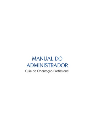MANUAL DO
ADMINISTRADOR
Guia de Orientação Profissional
 