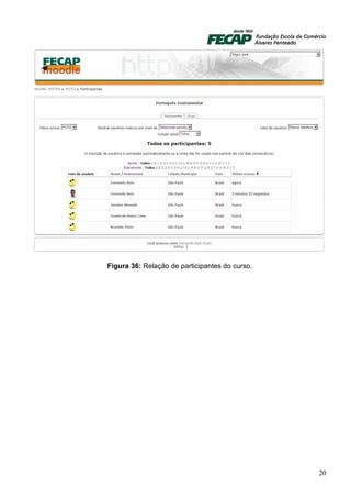 Figura 36: Relação de participantes do curso.




                                                20
 