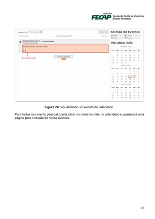 Figura 26: Visualizando um evento do calendário.

Para incluir um evento pessoal, basta clicar no nome do mês no calendário e aparecerá uma
página para inclusão de novos eventos.




                                                                                      15
 