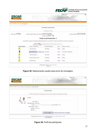 Figura 38: Selecionando usuário para envio de mensagem.




            Figura 38: Perfil de participante.

                                                          22
 