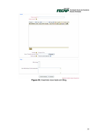 Figura 53: Inserindo novo texto em Blog.




                                           35
 