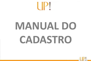 MANUAL DO
CADASTRO
 