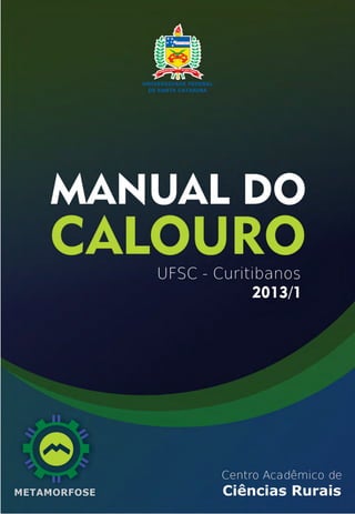 Centro Acadêmico de   MANUAL DO
Ciências Rurais       CALOURO
 