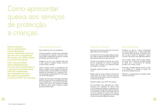 22 23
Como apresentar
queixa aos serviços
de protecção
a crianças.
Antes de apresentar denúncia:
Peça a opinião do/a seu/sua coordenador/a.
Caso seja apropriado, contacte outras organizações
ou profissionais que conheçam a família e a situa-
ção e pondere a apresentação de queixa à Comissão
de Protecção de Crianças e Jovens.
Assegure-se de que a sua instituição presta todo
o apoio possível à situação, devendo manter-se
ao longo de todo o processo.
Informe a criança ou jovem, e o/a progenitor/a que
revelou a situação, da sua obrigação de denunciar,
providencie apoio e aborde quaisquer preocupações,
sobretudo as relacionadas com a segurança (p.ex.,
“Conheço alguém que pode ajudar-te a ti e à tua mãe.
Vou contar a essa pessoa.”).
Assegure-se de que possui informações actualizadas
acerca da criança que irão ser solicitadas pelos servi-
ços de protecção (p.ex., nome, data de nascimento,
morada, nome do pai e mãe, descrição da situação
de violência a que a criança é exposta, contactos
de possíveis testemunhas).
Ao apresentar a denúncia:
Defina quem fará a denúncia de acordo com as orien-
tações internas da sua instituição.
Comunique à CPCJ as informações relativas à revela-
ção e todas as demais informações relevantes (p.ex.,
preocupações anteriores por parte da escola).
Transmita as informações de tal forma que a CPCJ
leve em consideração, por exemplo, as agressões
contra a mãe e promova a sua segurança durante
a investigação e no relatório.
Se desejar, explicite que deseja o anonimato da de-
núncia.
Registe a data em que fez a denúncia, a forma como
o fez (correio, fax, e-mail), o nome da/o técnica/o
da CPCJ que recebeu a denúncia e procure saber qual
o andamento do processo.
Pergunte e registe o que a CPCJ fará e quando.
Se for apropriado, e em colaboração com a CPCJ,
mencione um/a profissional de Serviço Social
ou de Psicologia que trabalhe em colaboração com
a escola para apoio/seguimento regular do processo
e, se necessário, da criança ou jovem (poderá não ser
um recurso disponível em muitas escolas, pelo que
importa explorar outras organizações na comunidade
com quem se possam estabelecer parcerias).
Após fazer a denúncia:
Tranquilize o/a aluno/a e dê-lhe conhecimento
do que deve esperar (p.ex., “A minha amiga Maria
vem visitar-te depois de almoço. Ela ajuda as crian-
ças e os pais a ficarem em segurança.”). Informe
o/a aluno/a sobre quem mais poderá estar presente.
Com a devida cautela, informe outras pessoas,
de acordo com as linhas de orientação internas
da escola (p.ex., funcionários/as da instituição
que lidam com a criança, os pais).
Documente a revelação feita pela criança ou jovem
e as medidas por si tomadas de acordo com
as linhas de orientação da escola.
Mantenha o acompanhamento da situação durante
o decorrer do processo.
* CPCJ - contactos nas páginas 30 e 31.
Pode acontecer
que as orientações
e procedimentos
da sua instituição pareçam
pôr em risco a segurança
da criança, da vítima adulta,
a sua ou a de outros.
Caso isso aconteça,
avise imediatamente
o/a seu/sua coordenador/a
e procure aconselhamento
junto de instituições
que trabalham na área
da violência doméstica
e junto da CPCJ* da sua área.
 