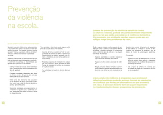 Prevenção
da violência
na escola.
Torne prioritária a ideia duma escola segura dentro
e fora da sua sala de aula. Por exemplo:
¬¬ Imponha de forma consistente e “crie” um códi-
go escolar de conduta que defina e promova um
comportamento de respeito, igualdade entre ho-
mens e mulheres e use uma norma explícita con-
tra a violência.
¬¬ Estabeleça programas de mediação entre colegas
em que os alunos e alunas aprendam a utilizar
formas de resolução de conflitos nos corredores
e no pátio da escola.
¬¬ Use estratégias de respeito no decorrer das suas
aulas.
Apesar da prevenção da violência beneficiar todos
os alunos e alunas, poderá ser particularmente importante
para os/as que estão expostos/as à violência doméstica.
Por exemplo, um ambiente escolar seguro pode ser um
refúgio longe dos problemas de casa.
Ajude a organizar e apoie eventos especiais de sen-
sibilização contra a violência. Estes eventos definem
a violência e também aumentam o conhecimento
sobre os diferentes tipos de violência e o seu impacto
nas vítimas. Por exemplo:
¬¬ Organize assembleias e convide oradores/as
cujas vidas foram afectadas pela violência.
¬¬ Organize uma feira sobre a prevenção da violên-
cia.
¬¬ Marque produções teatrais centradas na preven-
ção da violência e sessões de esclarecimento com
alunos/as mais velhos/as como moderadores/as.
Aprenda como ensinar eficazmente um programa
de não-violência ou a integrar o assunto da não-
-violência nos programas já existentes, sem se
afastar do núcleo da aprendizagem académica.
Por exemplo:
¬¬ Organize uma aula de Matemática em que os/as
alunos/as reúnem, fazem gráficos e interpretam
dados baseados nos resultados de pesquisas so-
bre bullying nas escolas.
¬¬ Use o tópico da violência nos namoros para
um trabalho de Inglês (ex. composição de cinco
ou seis parágrafos).
Aprender mais sobre violência nos relacionamentos,
o seu impacto nos alunos e nas alunas e sobre pre-
venção na escola. Por exemplo, procurar informa-
ção sobre “crianças expostas à violência doméstica”,
“bullying”, “violência nos namoros” e “prevenção
na escola”.
Trabalhar continuamente no desenvolvimento de prá-
ticas escolares que sejam abrangentes e promovam
o sentimento de pertença e disponibilidade para
aprender dos/as alunos/as. Por exemplo:
¬¬ Estimular modelos de inclusão. Evitar estereótipos
(p.ex., homem/mulher, raciais) e providenciar mo-
delos de igualdade.
¬¬ Programar actividades desportivas para todos
os alunos e alunas e não apenas para os/as que
fazem parte das equipas da escola.
¬¬ Intervir junto dos “alunos/as mais populares”
ou de “elementos de gangs” que abusam e silen-
ciam outros (p.ex., aulas ou horas de almoço se-
paradas, apoio entre pares).
¬¬ Desenvolver estratégias que proporcionem e in-
crementem as ligações (p.ex., académicas, so-
ciais, desportivas) para todos os alunos e alunas
em relação à escola.
O que podem os/as professores/as fazer?
A prevenção da violência e programas que promovam
relações saudáveis poderão ensinar formas de resolução
de conflitos que forneçam alternativas ao que acontece
em casa. O pessoal docente tem um papel importante
na implementação desses programas de prevenção.
26 27
 