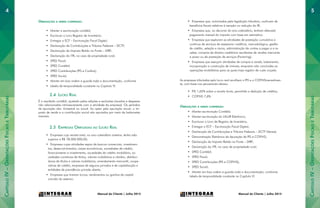 Manual do Cliente | Julho 2015
CapítuloIV–OrientaçõesFiscaiseTributárias
CapítuloIV–OrientaçõesFiscaiseTributárias
54
Manual do Cliente | Julho 2015
Obrigações a serem cumpridas:
•	 Manter a escrituração contábil;
•	 Escriturar o Livro Registro de Inventário;
•	 Entregar a ECF – Escrituração Fiscal Digital;
•	 Declaração de Contribuições e Tributos Federais – DCTF;
•	 Declaração de Imposto Retido na Fonte – DIRF;
•	 Declaração do ITR, no caso de propriedade rural;
•	 SPED Fiscal;
•	 SPED Contábil;
•	 SPED Contribuições (PIS e Confins);
•	 SPED Social;
•	 Manter em boa ordem e guarda toda a documentação, conforme
•	 tabela de temporalidade constante no Capítulo VI.
2.4 Lucro Real
É o resultado contábil, ajustado pelas adições e exclusões (receitas e despesas
não relacionadas intrinsecamente com a atividade da empresa). Os períodos
de apuração são: trimestral ou anual. Ao optar pela apuração anual, o im-
posto de renda e a contribuição social são apurados por meio de balancetes
mensais.
2.5 Empresas Obrigadas ao Lucro Real
•	 Empresas cuja receita total, no ano-calendário anterior, tenha sido
superior a R$ 78.000.000,00;
•	 Empresas cujas atividades sejam de bancos comerciais, investimen-
tos, desenvolvimentos, caixas econômicas, sociedades de crédito,
financiamento e investimento, sociedades de crédito imobiliário, so-
ciedades corretoras de títulos, valores mobiliários e câmbio, distribui-
doras de títulos e valores mobiliários, arrendamento mercantil, coope-
rativas de crédito, empresas de seguros privados e de capitalização e
entidades de previdência privada aberta;
•	 Empresas que tiveram lucros, rendimentos ou ganhos de capital
oriundo do exterior;
•	 Empresas que, autorizadas pela legislação tributária, usufruam de
benefícios fiscais relativos à isenção ou redução do IR;
•	 Empresas que, no decorrer do ano-calendário, tenham efetuado
pagamento mensal do imposto com base em estimativa;
•	 Empresas que explorem as atividades de prestação cumulativa e
contínua de serviços de assessoria creditícia, mercadológica, gestão
de crédito, seleção e riscos, administração de contas a pagar e a re-
ceber, compras de direitos creditórios resultantes de vendas mercantis
a prazo ou de prestação de serviços (Factoring);
•	 Empresas que exerçam atividades de compra e venda, loteamento,
incorporação e construção de imóveis, enquanto não concluídas as
operações imobiliárias para as quais haja registro de custo orçado.
As empresas tributadas pelo lucro real recolhem o PIS e o COFINSmensalmen-
te, com base nos percentuais abaixo:
•	 PIS 1,65% sobre a receita bruta, permitida a dedução de créditos;
•	 COFINS 7,6%
Obrigações a serem cumpridas:
•	 Manter escrituração Contábil;
•	 Manter escrituração do LALUR Eletrônico;
•	 Escriturar o Livro de Registro de Inventário;
•	 Entregar a ECF – Escrituração Fiscal Digital;
•	 Declaração de Contribuições e Tributos Federais – DCTF Mensal;
•	 Demonstração Eletrônica da Apuração de PIS e COFINS;
•	 Declaração de Imposto Retido na Fonte – DIRF;
•	 Declaração do ITR, no caso de propriedade rural;
•	 SPED Contábil;
•	 SPED Fiscal;
•	 SPED Contribuições (PIS e COFINS);
•	 SPED Social;
•	 Manter em boa ordem e guarda toda a documentação, conforme
tabela de temporalidade constante no Capítulo VI.
 