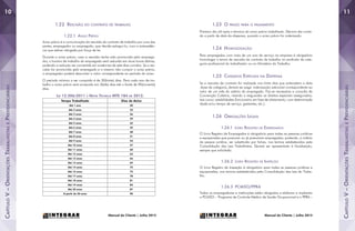 CapítuloV–OrientaçõesTrabalhistasePrevidenciárias
CapítuloV–OrientaçõesTrabalhistasePrevidenciárias
1110
Manual do Cliente | Julho 2015Manual do Cliente | Julho 2015
1.22 Rescisão do contrato de trabalho
1.22.1 Aviso Prévio
Aviso prévio é a comunicação da rescisão do contrato de trabalho por uma das
partes, empregador ou empregado, que decide extingui-lo, com a antecedên-
cia que estiver obrigada por força de lei.
Durante o aviso prévio, caso a rescisão tenha sido promovida pelo emprega-
dor, o horário de trabalho do empregado será reduzido em duas horas diárias,
podendo a redução ser convertida em ausências de sete dias corridos. Se a res-
cisão for promovida pelo empregado e o mesmo não cumprir o aviso prévio,
o empregador poderá descontar o valor correspondente ao período do aviso.
O período mínimo a ser cumprido é de 30(trinta) dias. Para cada ano de tra-
balho o aviso prévio será acrescido em 3(três) dias até o limite de 90(noventa)
dias.
Lei 12.506/2011 e Nota Técnica MTE 184 de 2012.
Tempo Trabalhado Dias de Aviso
Até 1 ano 30
Até 2 anos 33
Até 3 anos 36
Até 4 anos 39
Até 5 anos 42
Até 6 anos 45
Até 7 anos 48
Até 8 anos 51
Até 9 anos 54
Até 10 anos 57
Até 11 anos 60
Até 12 anos 63
Até 13 anos 66
Até 14 anos 69
Até 15 anos 72
Até 16 anos 75
Até 17 anos 78
Até 18 anos 81
Até 19 anos 84
Até 20 anos 87
A partir de 20 anos 90
1.23 O prazo para o pagamento
Primeiro dia útil após o término do aviso prévio trabalhado. Décimo dia conta-
do a partir da data da dispensa, quando o aviso prévio for indenizado.
1.24 Homologação
Para empregados com mais de um ano de serviço na empresa é obrigatório
homologar o termo de rescisão do contrato de trabalho no sindicato da cate-
goria profissional do trabalhador ou no Ministério do Trabalho.
1.25 Cuidados Especiais na Dispensa
Se a rescisão de contrato for realizada nos trinta dias que antecedem a data
-base da categoria, deverá ser paga indenização adicional correspondente ao
valor de um mês do salário do empregado. Faz-se necessária a consulta da
Convenção Coletiva, visando a resguardar os direitos especiais assegurados,
tais como: estabilidades (funcionário em fase de alistamento, com determinada
idade e/ou tempo de serviço, gestantes, etc.).
1.26 Obrigações Legais
1.26.1 Livro Registro de Empregados
O Livro Registro de Empregados é obrigatório para todas as pessoas jurídicas
e equiparadas que possuam ou já possuíram empregados, podendo, a critério
da pessoa jurídica, ser substituído por fichas, nos termos estabelecidos pela
Consolidação das Leis Trabalhistas. Deverá ser apresentado à fiscalização,
sempre que solicitado.
1.26.2 Livro Registro de Inspeção
O Livro Registro de Inspeção é obrigatório para todas as pessoas jurídicas e
equiparadas, nos termos estabelecidos pela Consolidação das Leis do Traba-
lho.
1.26.3 PCMSO/PPRA
Todos os empregadores e instituições estão obrigados a elaborar e implantar
o PCMSO – Programa de Controle Médico de Saúde Ocupacional e o PPRA –
 