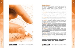 98
Manual de Orientação ao Cliente | Julho 2015Manual de Orientação ao Cliente | Julho 2015
Introdução
O objetivo deste Manual é orientar o empresário sobre atribuições para
sua empresa no âmbito da legislação Federal, Estadual, Municipal, Pre-
videnciária e Trabalhista, e auxiliá-lo em práticas gerenciais.
O Manual está estruturado por capítulos, facilitando sua atualização
periódica.
No capítulo I, orientações gerais as quais são de fundamental importân-
cia para o levantamento de pontos relevantes por parte do empresário
para que este alcance resultados eficazes em sua gestão, tais como in-
formações sobre análise de tendências, trabalho em equipe, capital de
giro, atendimento à fiscalização, dentre outros.
No capítulo II, apresentamos a estrutura/atribuições dos departamentos
da empresa contábil, mostrando detalhadamente as funções atribuídas
aos setores contábil, fiscal, pessoal, processos e expedição.
No capítulo III, encontram-se orientações contábeis e societárias, com
informações referentes à balanços patrimoniais, publicações obrigató-
rias, registros de inventários, dentre outros.
No capítulo IV, detalhamos, de forma simplificada as orientações fiscais
e tributárias. Em seguida, informações sobre o tratamento diferenciado
para micro e pequenas empresas, diferencial de alíquotas, documentos
fiscais, obrigações municipais, notas fiscais, taxas, dentre outros, além
de ilustrações para facilitar o entendimento do usuário.
No capítulo V, encontram-se orientações trabalhistas, desde a contrat
ção do trabalhador, registro e provisões trabalhistas, até a rescisão do
contrato, além de informações sobre segurança individual e contratação
de serviços de terceiros.
No capítulo VI, apresentamos tabelas e modelos de documentos de
fundamental importância para o gerenciamento dos processos, incluin-
do modelos de notas fiscais, protocolos, tabelas básicas, dentre outros.
No capítulo VIi, Finalizamos esta edição com uma indicação de sites
úteis para o empresário.
Importante: Os assuntos abordados neste Manual contêm in-
formações da legislação vigente até 30 de junho de 2015.
Introdução
Introdução
 