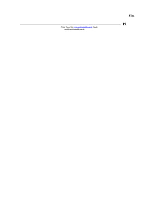 Fim.

_____________________________________________________________________________________________________________________________________________   19
                                                         Visite Nosso Site www.acesfcontabil.com.br Email:
                                                              acesf@acesfcontabil.com.br
 