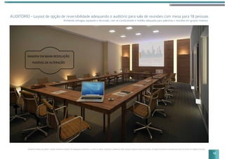 AUDITÓRIO - Layout de opção de reversibilidade adequando o auditório para sala de reuniões com mesa para 18 pessoas
Ambiente entregue equipado e decorado, com ar-condicionado e mobília adequada para palestras e reuniões em grupos maiores.
Perspectiva artística do auditório. Imagem meramente ilustrativa. Os equipamentos eletrônicos e os itens de mobília, decoração e acabamento serão entregues conforme memorial descritivo. A locação de elementos estruturais pode variar de acordo com exigências técnicas.
13
 