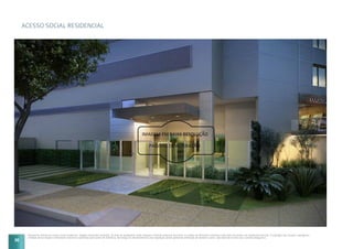 ACESSO SOCIAL RESIDENCIAL
Perspectiva artística do acesso social residencial. Imagem meramente ilustrativa. Os itens de acabamento serão entregues conforme memorial descritivo. A locação de elementos estruturais pode variar de acordo com exigências técnicas. A vegetação que compõe o paisagismo
retratado nessa imagem é meramente ilustrativo e apresenta porte adulto de referência. Na entrega do empreendimento essa vegetação poderá apresentar diferenças de tamanho e porte, mas estará de acordo com o projeto paisagístico.
30
 