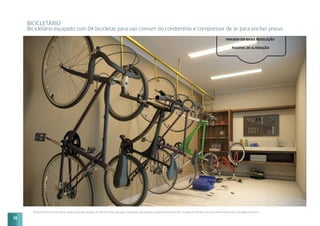 Perspectiva artística do bicicletário. Imagem meramente ilustrativa. Os itens de mobília, decoração e acabamento serão entregues conforme memorial descritivo. A locação de elementos estruturais pode variar de acordo com exigências técnicas.
BICICLETÁRIO
Bicicletário equipado com 04 bicicletas para uso comum do condomínio e compressor de ar para encher pneus.
32
 