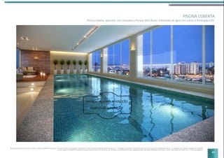 41
PISCINA COBERTA
Piscina coberta, aquecida, com vista para o Parque Vaca Brava, tratamento de água com ozônio e iluminação LED.
Perspectiva artística da piscina coberta. Imagem meramente ilustrativa. Os itens de mobília, decoração e acabamento serão entregues conforme memorial descritivo. A locação de elementos estruturais pode variar de acordo com exigências técnicas. A vegetação que compõe o paisagismo retratado
nessa imagem é meramente ilustrativo e apresenta porte adulto de referência. Na entrega do empreendimento essa vegetação poderá apresentar diferenças de tamanho e porte, mas estará de acordo com o projeto paisagístico
 