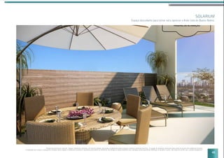 43
SOLARIUM
Espaço descoberto para tomar sol e apreciar a linda vista do Bueno Nobre.
Perspectiva artística do solarium. Imagem meramente ilustrativa. Os itens de mobília, decoração e acabamento serão entregues conforme memorial descritivo. A locação de elementos estruturais pode variar de acordo com exigências técnicas.
A vegetação que compõe o paisagismo retratado nessa imagem é meramente ilustrativo e apresenta porte adulto de referência. Na entrega do empreendimento essa vegetação poderá apresentar diferenças de tamanho e porte, mas estará de acordo com o projeto paisagístico.
 