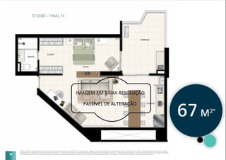 48
STUDIO - FINAL 14
Planta do studio correspondente ao final 14, do 24º pavimento residencial, sendo 67,21 m2
de área total. Imagem meramente ilustrativa com sugestão de layout e decoração com móveis e objetos não fazendo parte do contrato.
Equipamentos e acabamentos conforme memorial descritivo. A locação dos elementos estruturais podem variar de acordo com exigências técnicas. *Área privativa aproximada. Não estão incluídas as áreas das vagas de garagem.
As medidas internas dos ambientes apresentadas na planta acima são aproximadas e poderão sofrer variações conforme legislação. Mais informações, vide memorial descritivo e convenção de condomínio.
67M2*
 
