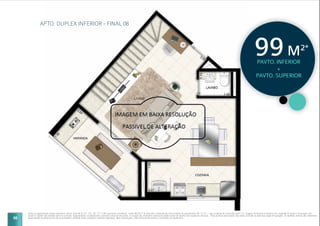 56
APTO. DUPLEX INFERIOR - FINAL 08
Planta do apartamento duplex pavimento inferior final 08 do 21º, 23º, 25º, 27º e 29º pavimento residencial, sendo 98,59 m2
de área total composta por área privativa do apartamento (92,12 m2
) + área privativa do escaninho (6,47 m2
). Imagem meramente ilustrativa com sugestão de layout e decoração com
móveis e objetos não fazendo parte do contrato. Equipamentos e acabamentos conforme memorial descritivo. A locação dos elementos estruturais podem variar de acordo com exigências técnicas. *Área privativa aproximada. Não estão incluídas as áreas das vagas de garagem. As medidas internas dos ambientes
apresentadas na planta acima são aproximadas e poderão sofrer variações conforme legislação. Mais informações, vide memorial descritivo e convenção de condomínio.
PAVTO. INFERIOR
+
PAVTO. SUPERIOR
99M2*
 