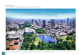 LOCALIZAÇÃO
Foto aérea com aplicação da perspectiva artística da fachada.
Perspectiva artística da fachada. Imagem meramente ilustrativa. Os itens de acabamento serão entregues conforme memorial descritivo. A locação de elementos estruturais pode variar de acordo com exigências técnicas. A vegetação que compõe o paisagismo retratado nessa imagem
é meramente ilustrativa e apresenta porte adulto de referência. Na entrega do empreendimento essa vegetação poderá apresentar diferenças de tamanho e porte, mas estará de acordo com o projeto paisagístico.
6
 