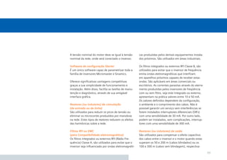 A tensão nominal do motor deve se igual à tensão
nominal da rede, onde será conectado o inversor.

cas produzidas pelos demais equipamentos instalados próximos. São utilizados em áreas industriais.

Software de conﬁguração Starter
É um único software capaz de parametrizar toda a
família de inversores Micromaster e Sinamics.

Reatores (ou indutores) de comutação
(de entrada ou de linha)
São utilizados para reduzir os picos de tensão ou
eliminar os microcortes produzidos por manobras
na rede. Estes tipos de reatores reduzem os efeitos
das harmônicas sobre a rede.

Os ﬁltros integrados ou externos RFI Classe B, são
utilizados para evitar que o inversor de frequência
emita ondas eletromagnéticas que interﬁram
em aparelhos próximos capazes de receber estas
ondas. São aplicáveis em áreas comerciais ou
escritórios. As correntes parasitas através do aterramento produzidas pelos inversores de freqüência
com ou sem ﬁltro, seja este integrado ou externo,
apresentam na prática valores entre 10 e 50 mA.
Os valores deﬁnidos dependem da conﬁguração,
o ambiente e o comprimento dos cabos. Não é
possível garantir um serviço sem interferências se
forem instalados interruptores diferenciais (DR’s)
com uma sensibilidade de 30 mA. Por outro lado,
podem ser instalados, sem complicações, interruptores com uma sensibilidade de 300 mA.

Filtros RFI ou EMC
(para Compatibilidade eletromagnética)
Os ﬁltros integrados ou externos RFI (Rádio Frequência) Classe A, são utilizados para evitar que o
inversor seja inﬂuenciado por ondas eletromagnéti-

Reatores (ou indutores) de saída
São utilizados para compensar o efeito capacitivo
dos cabos entre o inversor e o motor quando estas
superam os 50 e 200 m (cabos blindados) ou os
100 e 300 m (cabos sem blindagem), respectiva-

Oferece signiﬁcativas vantagens competitivas
graças a sua simplicidade de funcionamento e
instalação. Além disso, facilita as tarefas de manutenção e diagnóstico, através de sua amigável
interface gráﬁca.

99

 