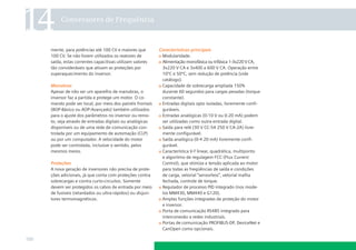 14

Conversores de Frequência

mente, para potências até 100 CV e maiores que
100 CV. Se não forem utilizados os reatores de
saída, estas correntes capacitivas utilizam valores
tão consideráveis que ativam as proteções por
superaquecimento do inversor.
Manobras
Apesar de não ser um aparelho de manobras, o
inversor faz a partida e protege um motor. O comando pode ser local, por meio dos painéis frontais
(BOP-Básico ou AOP-Avançado) também utilizados
para o ajuste dos parâmetros no inversor ou remoto, seja através de entradas digitais ou analógicas
disponíveis ou de uma rede de comunicação controlada por um equipamento de automação (CLP)
ou por um computador. A velocidade do motor
pode ser controlada, inclusive o sentido, pelos
mesmos meios.
Proteções
A nova geração de inversores não precisa de proteções adicionais, já que conta com proteções contra
sobrecargas e contra curto-circuitos. Somente
devem ser protegidos os cabos de entrada por meio
de fusíveis (retardados ou ultra-rápidos) ou disjuntores termomagnéticos.

100

Características principais
Modularidade.
Alimentação monofásica ou trifásica 1-3x220 V CA,
3x220 V CA e 3x400 a 600 V CA. Operação entre
10ºC e 50ºC, sem redução de potência (vide
catálogo).
Capacidade de sobrecarga ampliada 150%
durante 60 segundos para cargas pesadas (torque
constante).
Entradas digitais opto isoladas, livremente conﬁguráveis.
Entradas analógicas (0-10 V ou 0-20 mA) podem
ser utilizadas como outra entrada digital.
Saída para relé (30 V CC-54 250 V CA-2A) livremente conﬁgurável.
Saída analógica (0-4 20 mA) livremente conﬁgurável.
Característica V-f linear, quadrática, multiponto
e algoritmo de regulagem FCC (Flux Current
Control), que otimiza a tensão aplicada ao motor
para todas as freqüências de saída e condições
de carga, vetorial “sensorless”, vetorial malha
fechada, controle de torque.
Regulador de processo PID integrado (nos modelos MM430, MM440 e G120).
Amplas funções integradas de proteção do motor
e inversor.
Porta de comunicação RS485 integrado para
interconexão a redes industriais.
Portas de comunicação PROFIBUS-DP, DeviceNet e
CanOpen como opcionais.

 