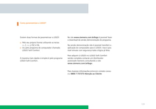 Como parametrizar o LOGO?

Exstem duas formas de parametrizar o LOGO!
Pelo seu próprio frontal utilizando as teclas
←, ↑, →, ↓, ESC e Ok.
Ou pelo programa de computador chamado
LOGO! Soft Comfort

A maneira mais rápida e simples é pelo programa
LOGO! Soft Comfort.

No site www.siemens.com.br/logo é possível fazer
o download da versão demonstração do programa.
Na versão demonstração não é possível transferir a
aplicação do computador para o LOGO!, mas é possível simular com segurança toda a lógica já feita.
Para adquirir o LOGO! e o LOGO! Soft Comfort
versão completa contacte um distribuidor
autorizado Siemens consultando o site
www.siemens.com.br/logo.

Para maiores informações entre em contato conosco: 0800 7 737373 Atenção ao Cliente

129

 