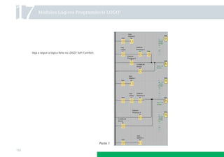 17

Módulos Lógicos Programáveis LOGO!

Veja a seguir a lógica feita no LOGO! Soft Comfort.

Parte 1
150

 