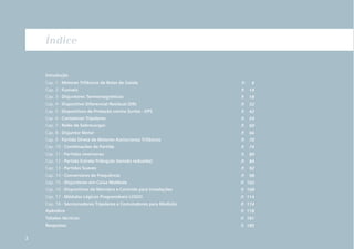Índice

Introdução
Cap. 1 - Motores Trifásicos de Rotor de Gaiola

6

P.

14

Cap. 3 - Disjuntores Termomagnéticos

P.

18

Cap. 4 - Dispositivo Diferencial Residual (DR)

P.

32

Cap. 5 - Dispositivos de Proteção contra Surtos - DPS

P.

42

Cap. 6 - Contatores Tripolares

P.

54

Cap. 7 - Relés de Sobrecargas

P.

60

Cap. 8 - Disjuntor Motor

P.

66

Cap. 9 - Partida Direta de Motores Assíncronos Trifásicos

P.

70

Cap. 10 - Combinações de Partida

P.

74

Cap. 11 - Partidas reversoras

P.

80

Cap. 12 - Partida Estrela-Triângulo (tensão reduzida)

P.

84

Cap. 13 - Partidas Suaves

P.

92

Cap. 14 - Conversores de Frequência

P.

98

Cap. 15 - Disjuntores em Caixa Moldada

P. 102

Cap. 16 - Dispositivos de Manobra e Controle para Instalações

P. 108

Cap. 17 - Módulos Lógicos Programáveis LOGO!

P. 114

Cap. 18 - Seccionadores Tripolares e Comutadores para Medição

P. 174

Apêndice

P. 178

Tabelas técnicas

P. 181

Respostas

2

P.

Cap. 2 - Fusíveis

P. 185

 
