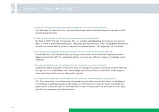 4

Dispositivo Diferencial Residual (DR)

Pode ser utilizado um dispositivo DR tetrapolar em um circuito monofásico?
Sim. Mas deve ser levado em conta que é necessário ligar cabos ao contato do neutro para que o botão
de teste possa funcionar.
Pode ser prescindida a conexão de aterramento dos equipamentos?
Por força de NBR 5410, não. O dispositivo DR é uma proteção complementar à conexão de aterramento.
Desta maneira, o dispositivo DR desligará a carga antes que alguma pessoa sofra a desagradável experiência
de sofrer um choque elétrico, porém se não existir o condutor de terra - PE o dispositivo DR funcíonario.
Um dispositivo DR bipolar pode ser utilizado em um circuito de comando 24 VCA?
Uma tensão de 24 VCA não pode fazer circular, por uma pessoa, uma corrente de fuga que produza o
disparo do dispositivo DR. Para propósitos práticos, somente seria útil para proteger a instalação contra
incêndios.
Um dispositivo DR pode ser utilizado em um circuito de corrente contínua?
O dispositivo DR de execução convencional pode ser utilizado em qualquer circuito de corrente alternada.
Mas, por ter um transformador, não é adequado para corrente contínua ou alternada, sendo que para
estes casos é necessário recorrer a execuções especiais.
Um dispositivo DR pode ser utilizado em um circuito de alimentação de computador?
Sim. Estes devem ser instantâneos para preservar a segurança das pessoas. Mas devem ser levadas em
consideração as perdas produzidas pelas freqüências harmônicas por razão das fontes comutadas que
podem ativar o dispositivo DR. Isto deve ser realizado com um bom critério de divisão de circuitos para
permitir uma adequada prestação de serviço.

40

 