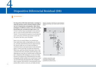 4    Dispositivo Diferencial Residual (DR)
     Generalidades




     Os dispositivos DR estão destinados a proteger a         ﬁg 4.1 esquema de princípio de funcionamento.
                                                              proteção adicional em contato direto de partes
     vida das pessoas contra contatos diretos aciden-         ativas
     tais em componentes energizados. Além disso,
     protegem os edifícios contra o risco de incêndios
     provocados por correntes de fuga à terra. Não
     incluem nenhum tipo de proteção contra sobrecar-
     gas ou curto-circuitos entre fases ou entre fase e
     neutro. O funcionamento baseia-se no princípio de
     que a soma das correntes que entram e saem de
     um ponto, tem zero como resultado.

     Assim, em um circuito trifásico, as correntes que
     ﬂuem pelas fases serão compensadas com a do neu-
     tro, somando vetorialmente zero em cada momento.
     Do mesmo modo, em um circuito monofásico a
     corrente da fase e a do neutro são em todo momento
     iguais, a menos que haja uma falha de isolamento.
     Neste caso, parte da corrente ﬂuirá para o terra. Essa
     corrente do ﬁo terra, chamada corrente de fuga, será
     detectada por meio de um transformador toroidal que
     tem o dispositivo DR e desligará o circuito com falha.
     Quando uma pessoa toca acidentalmente uma parte
     energizada também produz uma corrente para o terra       IM corrente ciralante pelo corpo

     que será detectada pelo dispositivo DR, protegendo       RM resistência interna da pessoa
                                                              Rst resistência de contato do local
     assim a pessoa. Para veriﬁcar o funcionamento do dis-
     positivo DR, o mesmo conta com um botão de teste
32
 
