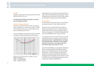 4    Dispositivo Diferencial Residual (DR)



      Fixação                                                 mais perigosas, e que correntes muito baixas são rece-
      Simples e rápida sobre trilho padronizado conforme      bidas com dor e são perigosas para as pessoas. Somen-
      DIN EN 50 022 de 35 mm.                                 te dispositivos que funcionam de forma eﬁcaz e rápida
                                                              podem garantir a segurança das pessoas afetadas.
      Os dispositivos DR Siemens podem ser monta-
      dos em qualquer posição.                                Sensibilidade
                                                              Os dispositivos DR são oferecidos em intensidades
      Limites de desprendimento                               de fuga nominais de 10 mA, 30mA e 300 mA.
      Conforme a norma IEC 60 479, existe uma relação
      entre a freqüência e a corrente sob a qual um indiví-   De acordo com a norma IEC 60 479, que divide os
      duo é incapaz de atuar por si só para separar-se do     efeitos da corrente que circula no corpo humano em
      ponto de aplicação da corrente.                         quatro áreas, observamos que a proteção da vida hu-
                                                              mana se consegue com a utilização de dispositivos DR
      As curvas anteriores nos demonstram que as correntes    com uma sensibilidade menor ou igual a 30 mA.
      das redes de distribuição industriais de 50 Hz são as
                                                              Os dispositivos DR de 100, 300 e 500 mA somente
                                                              são aplicáveis para a proteção contra incêndios. É
                                                              possível aumentar a sensibilidade de um dispo-
                                                              sitivo DR tetrapolar, utilizando-o como bipolar,
                                                              passando duas vezes a corrente por ele. Sua
                                                              corrente de fuga será então de 15 mA.

                                                              Uma maior sensibilidade ou a aplicação de dispositivos
                                                              DR em circuitos de grande intensidade de corrente
                                                              podem causar desligamentos por correntes de perda
                                                              operacionais, como as produzidas por harmônicas
                                                              de tensão ou ativação de operação de disjuntores de
                                                              grandes portes. Para proteger circuitos maiores a 125 A
      ﬁg 4.2 limite de desprendimento conforme iec 60 479
      podem ser separados.                                    e até 400 A contra correntes de fuga, pode-se recorrer
      curva 3 – 0,5% das pessoas.                             a disjuntores compactos SENTRON 3VL.
      curva 2 – 50% das pessoas.
      curva 1 – 99,5% das pessoas

34
 