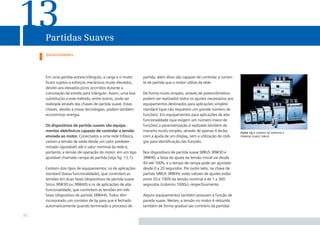 13   Partidas Suaves
     Generalidades




     Em uma partida estrela-triângulo, a carga e o motor    partida, além disso são capazes de controlar a corren-
     ﬁcam sujetos a esforços mecânicos muito elevados,      te de partida que o motor utiliza da rede.
     devido aos elevados picos ocorridos durante a
     comutação da estrela para triângulo. Assim, uma boa    De forma muito simples, através de potenciômetros
     substitução a este método, entre outros, pode ser      podem ser realizados todos os ajustes necessários aos
     realizada através das chaves de partida suave. Estas   equipamentos destinados para aplicações simples/
     chaves, devido a novas tecnologias, podem também       standard (que não requerem um grande número de
     economizar energia.                                    funções). Em equipamentos para aplicações de alta
                                                            funcionalidade (que exigem um número maior de
     Os dispositivos de partida suaves são equipa-          funções) a parametrização é realizada também de
     mentos eletrônicos capazes de controlar a tensão       maneira muito simples, através de apenas 4 teclas        foto 13.1 chaves de partida e
     enviada ao motor. Conectados a uma rede trifásica,     com a ajuda de um display, sem a utilização de códi-     parada suave sirius
     variam a tensão de saída desde um valor predeter-      gos para identiﬁcação das funções.
     minado (ajustável) até o valor nominal da rede e,
     portanto, a tensão de operação do motor, em um tipo    Nos dispositivos de partida suave SIRIUS 3RW30 e
     ajustável chamado rampa de partida (veja ﬁg. 13.1).    3RW40, a faixa de ajuste da tensão inicial vai desde
                                                            40 até 100%, e o tempo de rampa pode ser ajustado
     Existem dois tipos de equipamentos: os de aplicações   desde 0 a 20 segundos. Por outro lado, na chave de
     standard (baixa funcionalidade), que controlam as      partida SIRIUS 3RW44, estes valores de ajustes estão
     tensões em duas fases (dispositivos de partida suave   entre 20 e 100% da tensão nominal e de 1 a 360
     Sirius 3RW30 ou 3RW40) e os de aplicações de alta      segundos (máximo 1000s), respectivamente.
     funcionalidade, que controlam as tensões em três
     fases (dispositivo de partida 3RW44). Todos têm        Alguns equipamentos também possuem a função de
     incorporado um contator de by pass que é fechado       parada suave. Nestes, a tensão no motor é reduzida
     automaticamente quando terminado o processo de         também de forma gradual (ao contrário da partida)

92
 
